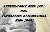 Attributable Risk (AR) dan Population Attributable Risk (PAR)perpustakaan.stik-avicenna.ac.id/wp-content/uploads/2014/11/... · Attributable Risk (AR) dan Population Attributable
