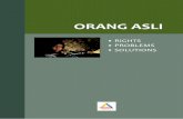 ORANG ASLI - coac.org.myfile/6a54e49eb50bf6af44f... · The Orang Asli are referred to as ‘aborigine’ in Article 160(2) of the Federal Constitution. They are separate from the
