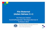 File Eksternal (dalam Bahasa C++)informatika.stei.itb.ac.id/~rinaldi.munir/PTI/2013-2014/KU1072_Fi... · File Eksternal (dalam Bahasa C++) KU1072/Pengenalan Teknologi Informasi B