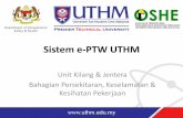 Sistem e-PTW UTHMoshe.uthm.edu.my/v2/images/doc/Others/Sistem_e-PTW_UTHM.pdf · Kesihatan Pekerjaan. ... 86400 Parit Raja, Batu Pahat, Johor, Malaysia ... Penyediaen Alat Fem-dam