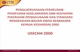 USECHH 2000 Operasi DOSH Johor dan DOSH Wilayah Persekutuan KL 1. Daftar bagi bahan kimia (menurut format yang telah ditetapkan) 2. Setiap bahan kimia tersenarai perlu dilengkapi dengan