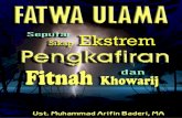 Fatwa Ulama Seputar Sikap Ekstrem dan Pengkafiran · tidak ada artinya perkataan seorang ulama’, bagaimanapun tingkat ilmu dan amanahnya, jika perkataannya itu tidak dilandasi oleh
