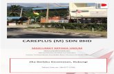 CAREPLUS (M) SDN BHD · 2018-10-26 · memastikan pekerja-pekerja yang berada di luar ... Terletak di Kawasan Perusahaan Senawang, Negeri Sembilan. Dihubungkan ... Pre Leaching Vulcanization