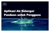 Aplikasi Air Selangor Panduan untuk Pengguna Selangor Aplikasi Alat Mudah... · 1. PILIHAN WILAYAH Buka aplikasi yang telah dimuat turun Buat pilihan wilayah