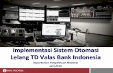 Implementasi Sistem Otomasi Lelang TD Valas Bank Indonesia · Bank Indonesia Sistem Otomasi Lelang Operasi Moneter Valas – Term Deposit Valas merupakan sarana lelang BI untuk pelaksanaan