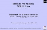 Memperkenalkan GNU/Linux fileUNIX: AIX, BSD, HP-UX, IRIX, SCO Unix, Solaris. GNU/Linux. FreeBSD, NetBSD, OpenBSD. ... Sejarah Kernel 1991: pertama dikembangkan oleh Linux Tovarld (Fi).