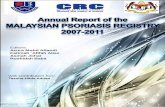Editors - CRC of Health Malaysia NATIONAL DERMATOLOGY REGISTRY (DermReg) Annual Report of the MALAYSIAN PSORIASIS REGISTRY 2007 - 2011 Editors: Azura Mohd Affandi Fatimah `Afifah Alias