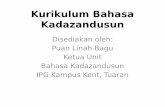 Kurikulum Bahasa Kadazandusun - gurubesar.my filePelaksanaan • Dirintiskan di 15 buah sekolah pada tahun 1997 • Pelaksanaan penuh pada tahun 1998 di Tahun 4 • Pengajaran dilaksanakan