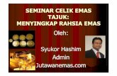 OlehOleh:: Syukor Hashim Admin Jutawanemasjutawanemas.com/v1/documents/Seminar_celik_emas_9_Jun_2010... · terkemuka dunia menggunakan emas dan perak sebagai ... Terdapat 2 cara membuat