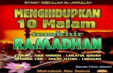 Menghidupkan 10 Malam Terakhir Ramadhan hari akhir.pdfMenghidupkan 10 Malam Terakhir Ramadhan 2 TENTANG SEPULUH HARI TERAKHIR BULAN RAMADHANRAMADHAN alam Shahihain disebutkan, dari