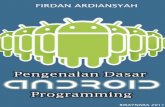 Firdan Ardiansyah | Pengenalan Dasar Android Programming.dewi_anggraini.staff.gunadarma.ac.id/Downloads/files/47199/Dasar+Android.pdf · Firdan Ardiansyah | Pengenalan Dasar Android
