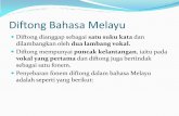 Diftong Bahasa Melayu · 2016-06-18 · Bunyi yang dihasilkan ialah Diftong [au] Seperti pada perkataan pukau Awal Tengah Akhir aurat audit saudara tauliah harimau . 4 3 1 5 7 6 Rajah