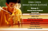 KIMIA UNSUR BEDAH PRODUK LOTION - …himamia.mipa.uns.ac.id/wp-content/uploads/2013/04/KIMIA-UNSUR-kel-4.pdf · KIMIA UNSUR BEDAH PRODUK [LOTION] Group 4 : Hamid Imam Fathoni Guruh