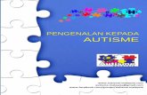 PENGENALAN KEPADA AUTISME - autisme-malaysia.com AM (upload website)-1.pdf · Penyebab autisme belum dikenalpasti secara khusus atau saintifik. ... yang berdasarkan pengetahuan dan