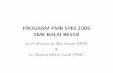 PROGRAM PMR SPM 2009 - smkbbest.files.wordpress.com · PROGRAM PMR SPM 2009 SMK BALAI BESAR by PnRuslizabtAbu Hasan(SPM) & En. RoslanMohdYusuf (PMR)