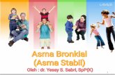 Asma Bronkial (Asma Stabil)paru.fk.unand.ac.id/wp-content/uploads/2018/05/2.6.4.6.asma-stabil-2018.pdfANAMNESIS YANG BAIK 2. ... Cek teknik pemakaian inhaler dan kepatuhan pasien Tanyakan
