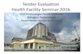 Tender Evaluation Health Facility Seminar 2016 Health Facility... · Who Subcommittee •KKM –Health Facility Planning Unit, Planning Division •User –Hospital : Directors, Heads