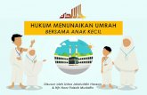 HUKUM MENUNAIKAN UMRAH - files.cdn.net.in · HUKUM MENUNAIKAN UMRAH BERSAMA ANAK KECIL Disusun oleh Ustaz Jalaluddin Hassan & Hjh Noor Faizah Mustaffa
