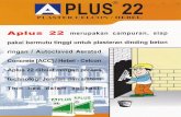 PLUS 22 PLASTER CELCON / HEBEL Aplus 22 merupakan campuran ... Plaster Celcon Hebel.pdf · PLUS 22 PLASTER CELCON / HEBEL Aplus 22 merupakan campuran, siap pakai bermutu tinggi untuk