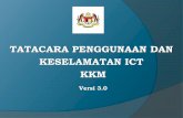 TATACARA PENGGUNAAN DAN KESELAMATAN ICT KKM · PENGENALAN • Tatacara Penggunaan dan Keselamatan ICT telah diluluskan dalam Mesyuarat Jawatankuasa Pemandu ICT KKM Bil. 3/2011 pada