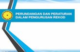 PERUNDANGAN DAN PERATURAN DALAM PENGURUSAN REKODepsmg.jkr.gov.my/images/0/0a/2._Perundangan_dan_Peraturan_Dalam... · © Hak Cipta Terpelihara Arkib Negara Malaysia PERUNDANGAN DAN