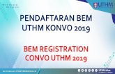 PENDAFTARAN BEM UTHM KONVO 2019 · PENDAFTARAN BEM UTHM KONVO 2019 BEM REGISTRATION CONVO UTHM 2019 . UTHM akan menyelaraskan pendaftaran BEM bagi semua graduan Kejuruteraan dan Teknologi