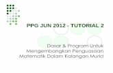 PPG JUN 2012 - TUTORIAL 2 · Latihan secara pemerhatian dan membuat latihan tanpa kesilapan. Penggunaan Abakus Dan Aritmetik Mental 8 Kepantasan Membina kebolehan mengira secara pantas