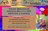 TEKNIK MENJAWAB BAHASA MELAYU SPM KERTAS 2 (1103/2) · TEKNIK MENJAWAB BAHASA MELAYU SPM KERTAS 2 (1103/2) Dihasilkan oleh ; SAHARUDDIN BIN ABDULLAH Guru Cemerlang Bahasa Melayu SMK