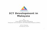 ICT Development in Malaysia - APTLD ICT Dev in Malaysia...ICT Development in Malaysia By: Mr Toh Swee Hoe Chief Officer, Industry Regulation Malaysian Communications and Multimedia