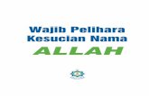 Wajib Pelihara Kesucian Nama AllAh · masyarakat Islam khususnya di negeri Selangor perlu mendapat panduan dan maklumat yang betul dalam isu penyalahgunaan nama Allah. Usaha pelbagai