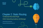 Chapter 2: Static Routing - Universiti Malaysia Perlisportal.unimap.edu.my/portal/page/portal30/Lecture Notes... · 2018-09-28 · Ts Mohamad Rizal Abdul Rejab CISCO Networking Academy