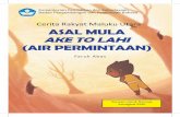 Cerita Rakyat Maluku Utara ASAL MULA AKE TO LAHI (AIR ......membaca karya sastra, salah satunya membaca cerita rakyat yang disadur atau diolah kembali menjadi cerita anak. Hasil membaca
