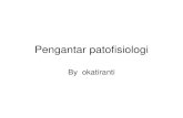 By okatirantiunivbsi.id/pdf/2017/900/900-P23.pdf · Patofisiologi • Membahas aspek dinamik dari proses penyakit • Bidang ilmu yang mempelajari fungsi yang berubah atau terganggu
