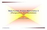 Mata Kuliah: Proses Manufaktur II (Pengecoran, Pembentukan) · Logam atau Pembentukan Logam) tahun 2008~2012 kemudian diterjemahkan dan dikomentari dalam bahasa Indonesia mengenai