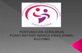 Pusat Aktiviti Warga Emas (PAWE) KuchingBerdaftar dengan Jabatan Pendaftaran Pertubuhan Malaysia (ROS) pada hujung Disember 2018