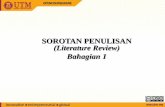 SOROTAN PENULISAN (Literature Review)ocw.utm.my/.../content/0/Topic3aSorotanKajianBhg1.pdf · 2018-06-11 · Sorotan Kajian . KAITAN PEMILIHAN BIDANG KAJIAN DAN MASALAH KAJIAN DENGAN