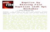 Baptize by Blazing Fire - Divine Revelations · Web viewBaptize by Blazing Fire Baptisan oleh Api Berkobar by Pastor Yong-Doo Kim Ringkasan : Ini hanyalah contoh pendek buku tersebut.