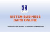Affordable, User friendly, Do it yourself, Instant UpdatePENGENALAN BUSINESSCARD ONLINE • Businesscard Online ditubuhkan keranamengakui pentingnya pengurusan kad perniagaan yang