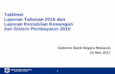 Taklimat Laporan Tahunan 2016 dan Laporan Kestabilan ... · Taklimat Laporan Tahunan 2016 dan Laporan Kestabilan Kewangan dan Sistem Pembayaran 2016 Gabenor Bank Negara Malaysia 23