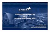 PROPELLING MALAYSIA INTO GLOBAL AEROSPACE HUB · Spirit AeroSystems Malaysia Sdn Bhd – Proprietary Information SSSSPIRIT WORLDWIDE OOOOPERATIONS SPIRIT’S GLOBAL FOOTPRINT CONTINUES
