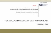 TEKNOLOGI MAKLUMAT DAN KOMUNIKASI · 2019-01-10 · Draf 150114 Cetakan Pertama 2014 Kementerian Pelajaran Malaysia 2014 Hak Cipta Terpelihara. Tidak dibenarkan mengeluar ulang mana-mana
