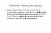 › ... › bab-11_12-decision_game1.pdf Decision Theory (Analysis)Tahapan umum Analisis Keputusan 1. Definisi masalah 2. Daftarkan alternatif keputusan (solusi feasible) 3. Identifikasi