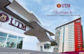 UTM Johor Bahru Campus · 2017-10-11 · UTM in Numbers Total Students *20,994 2,439 International Students *1,779 Academic Staff 1,378 PhD Holders 5% International Staff #172,950