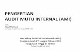 PENGERTIAN AUDIT MUTU INTERNAL (AMI)...•Ketua Tim Auditor adalah orang yang ditunjuk untuk mengelola audit dan memimpin pelaksanaan audit dengan dibantu beberapa auditor. •Kriteria