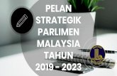 PELAN STRATEGIK PARLIMEN MALAYSIA TAHUN 2019 - 2023 · 2019-11-25 · Pelan Strategik Parlimen Malaysia Tahun 2013 -2018 telah dirangka pada tahun 2013 bagi menentukan hala tuju strategik