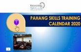 PAHANG SKILLS TRAINING CALENDAR 2020 Skills... · 2020-05-23 · • Pahang Skills will inform all confirmed participants about the details of the training programme through e-mail