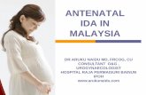 ANTENATAL IDA IN MALAYSIA - FMS Conference · 2017-08-21 · ANTENATAL IDA IN MALAYSIA DR ARUKU NAIDU MD, FRCOG, CU CONSULTANT O&G , UROGYNAECOLOGIST ... breastfeeding and lactation