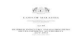 LAWS OF MALAYSIA - AGC 8… · LAWS OF MALAYSIA Act 85 RUBBER INDUSTRY SMALLHOLDERS DEVELOPMENT AUTHORITY ACT 1972 An Act to make provision for the establishment and incorporation