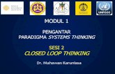 MODUL 1 - WRI Indonesia...MODUL 1 PENGANTAR PARADIGMA SYSTEMS THINKING SESI 2 CLOSED LOOP THINKING Dr. Mahawan Karuniasa. System Systems Thinking System Dynamics SiklusPermodelan Modelling