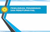 PEWUJUDAN, PENAWANAN DAN PENUTUPAN FAIL › bpo › files › 2017 › 08 › ... · © Hak Cipta Terpelihara Arkib Negara Malaysia PEWUJUDAN, PENAWANAN DAN PENUTUPAN FAIL